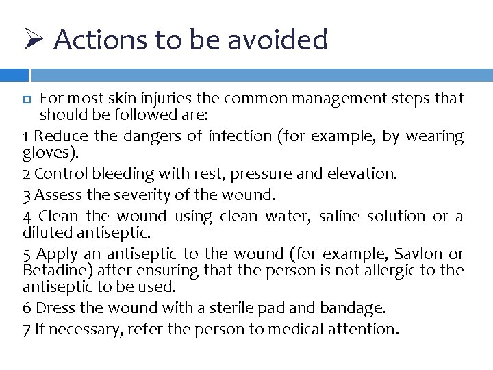 Ø Actions to be avoided For most skin injuries the common management steps that