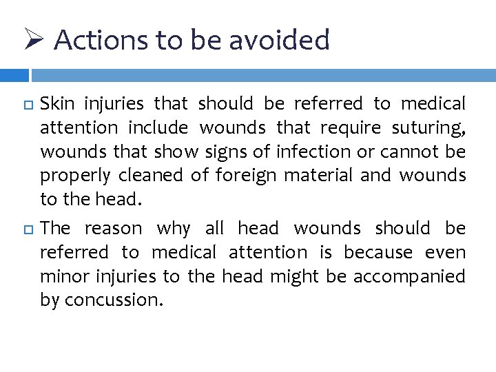 Ø Actions to be avoided Skin injuries that should be referred to medical attention