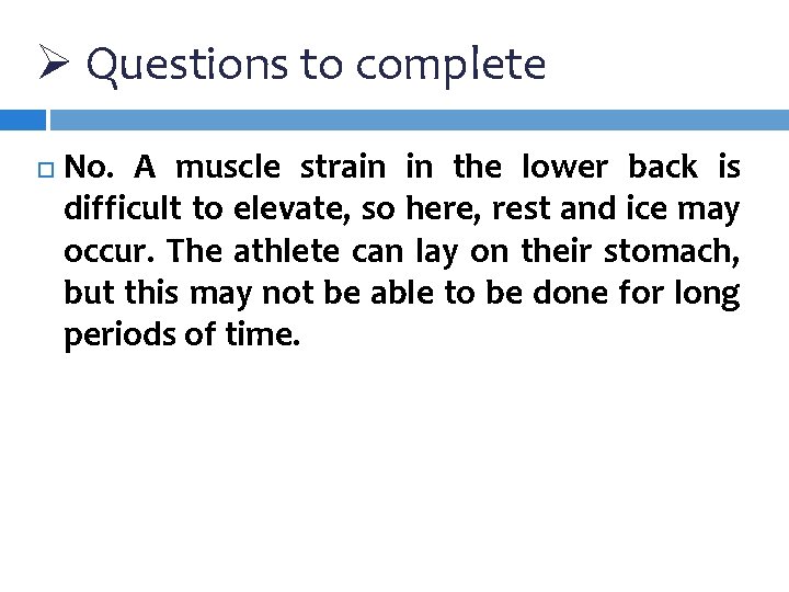 Ø Questions to complete No. A muscle strain in the lower back is difficult