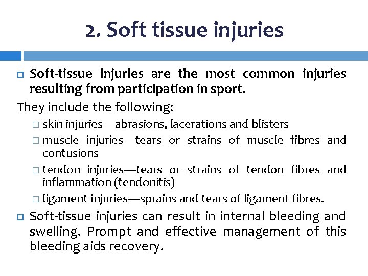 2. Soft tissue injuries Soft-tissue injuries are the most common injuries resulting from participation