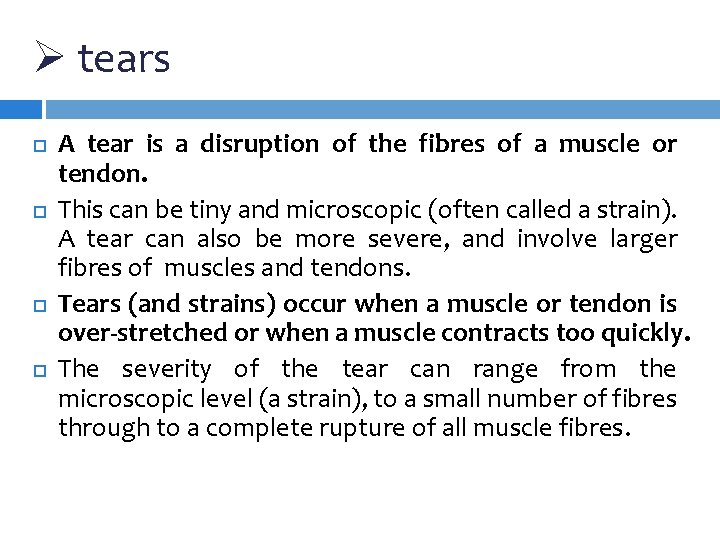 Ø tears A tear is a disruption of the fibres of a muscle or