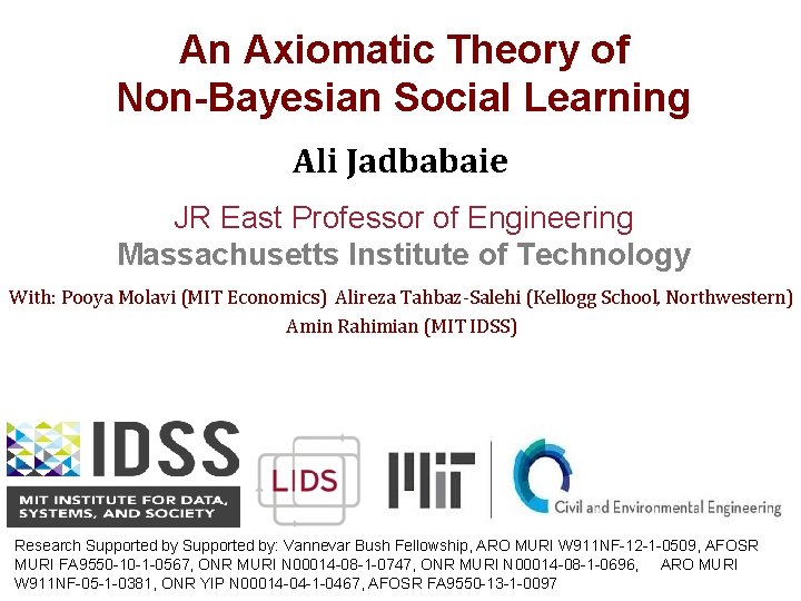 An Axiomatic Theory of Non-Bayesian Social Learning Ali Jadbabaie JR East Professor of Engineering