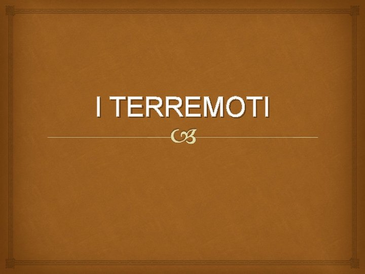 I TERREMOTI 