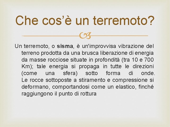 Che cos’è un terremoto? Un terremoto, o sisma, è un'improvvisa vibrazione del terreno prodotta