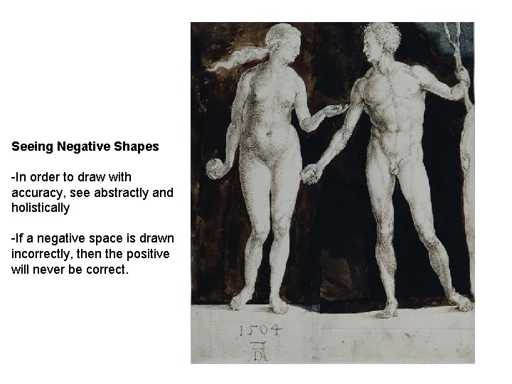 Seeing Negative Shapes -In order to draw with accuracy, see abstractly and holistically -If