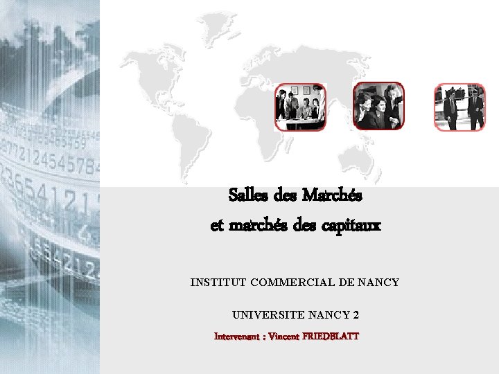 Salles des Marchés et marchés des capitaux INSTITUT COMMERCIAL DE NANCY UNIVERSITE NANCY 2