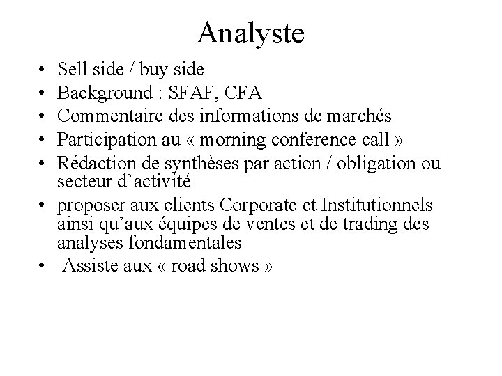 Analyste • • • Sell side / buy side Background : SFAF, CFA Commentaire