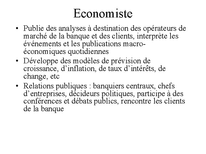 Economiste • Publie des analyses à destination des opérateurs de marché de la banque