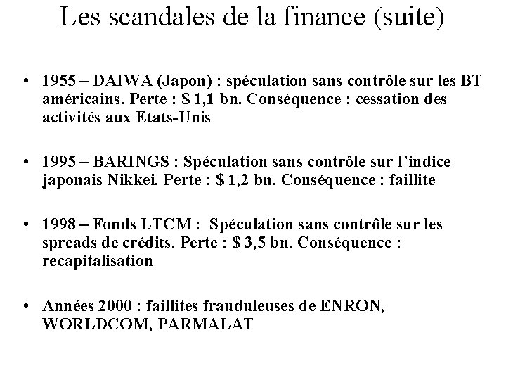 Les scandales de la finance (suite) • 1955 – DAIWA (Japon) : spéculation sans