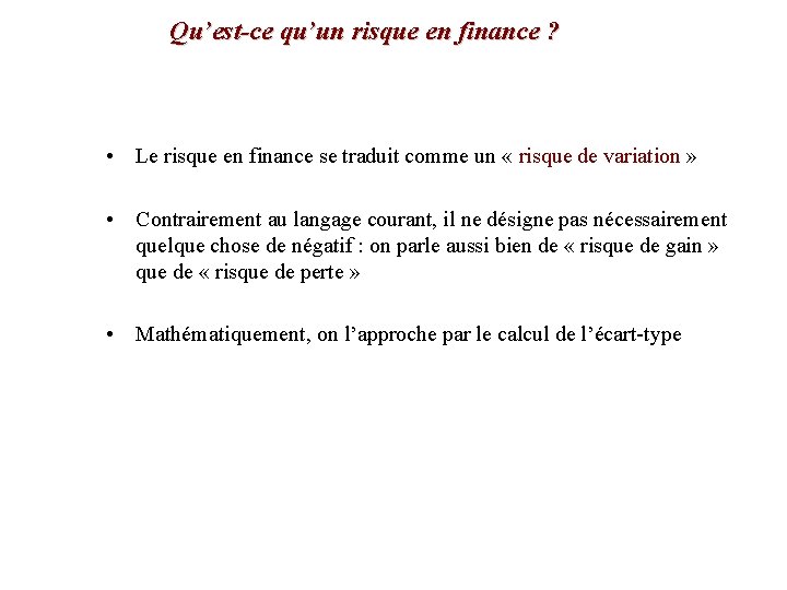 Qu’est-ce qu’un risque en finance ? • Le risque en finance se traduit comme