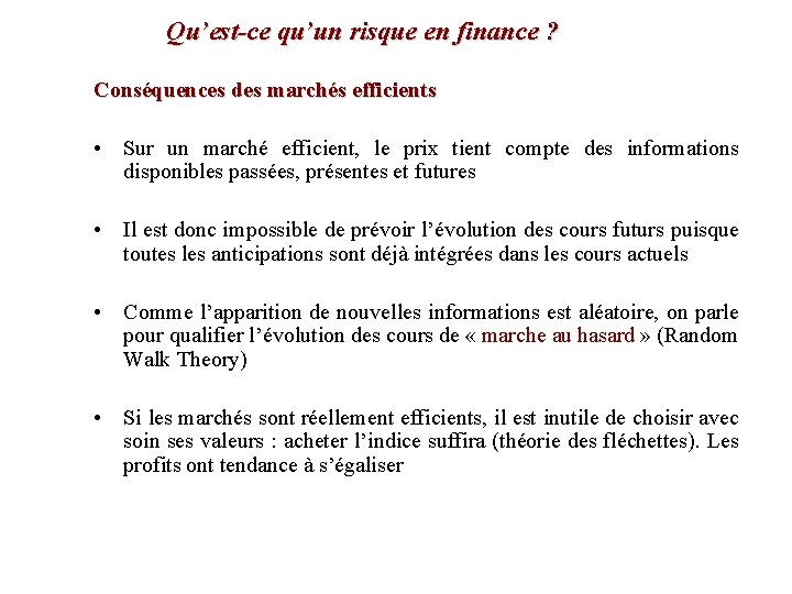 Qu’est-ce qu’un risque en finance ? Conséquences des marchés efficients • Sur un marché