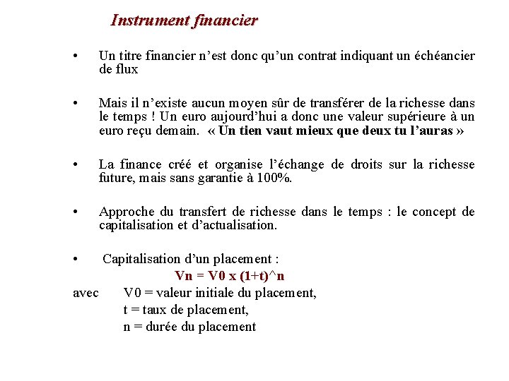 Instrument financier • Un titre financier n’est donc qu’un contrat indiquant un échéancier de