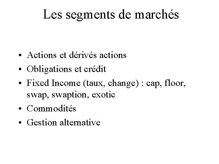 Les segments de marchés • Actions et dérivés actions • Obligations et crédit •