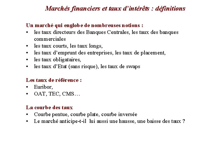 Marchés financiers et taux d’intérêts : définitions Un marché qui englobe de nombreuses notions