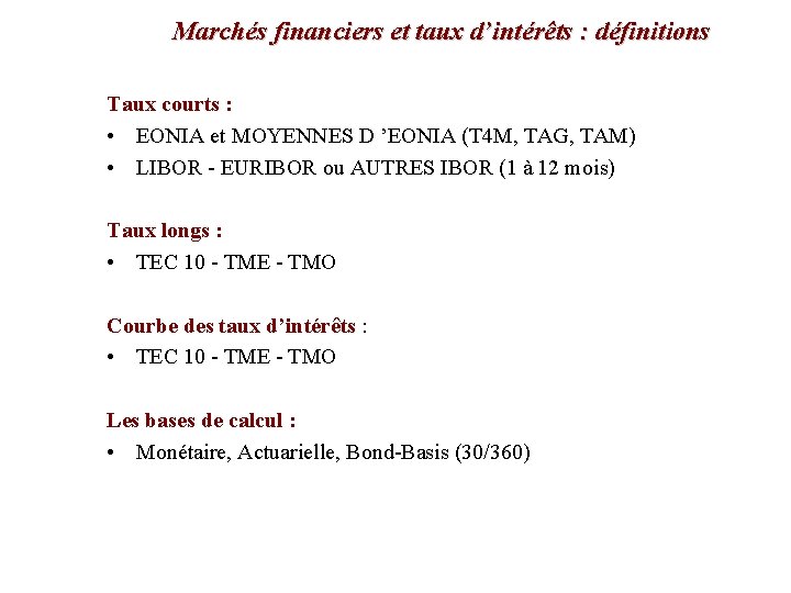 Marchés financiers et taux d’intérêts : définitions Taux courts : • EONIA et MOYENNES