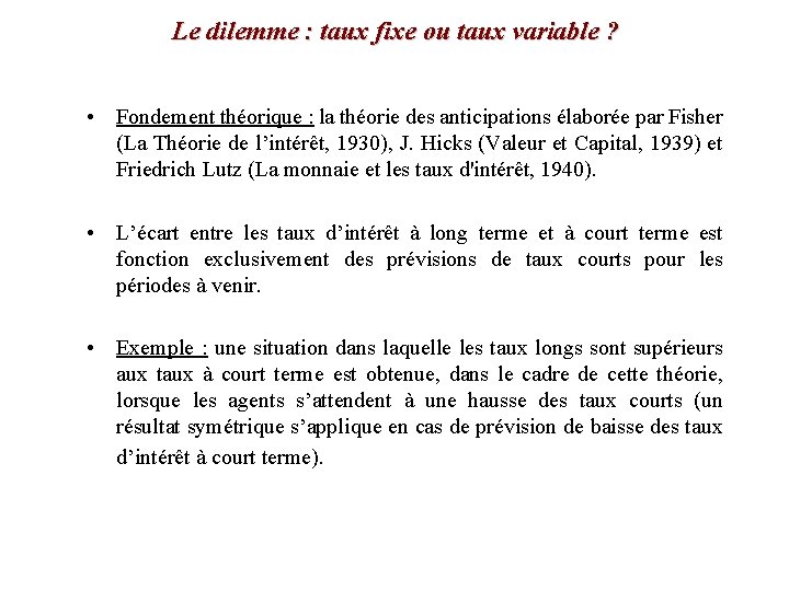 Le dilemme : taux fixe ou taux variable ? • Fondement théorique : la