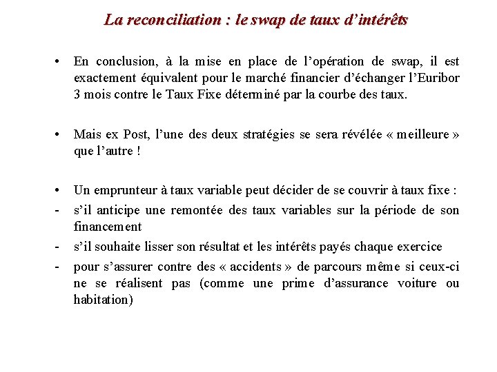 La reconciliation : le swap de taux d’intérêts • En conclusion, à la mise