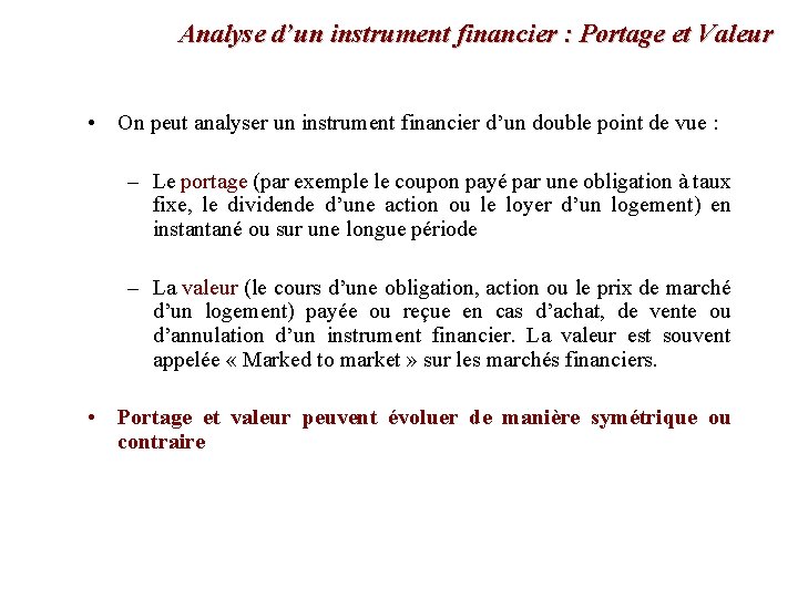 Analyse d’un instrument financier : Portage et Valeur • On peut analyser un instrument