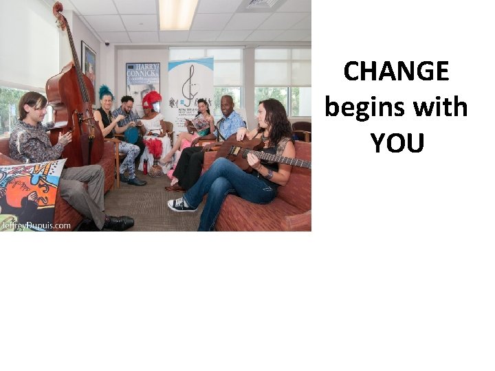 CHANGE begins with YOU 