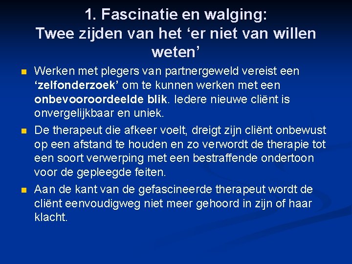 1. Fascinatie en walging: Twee zijden van het ‘er niet van willen weten’ n