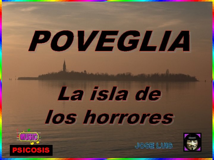 POVEGLIA La isla de los horrores PSICOSIS JOSE LUIS POVEGLIA La isla de los horrores PSICOSIS JOSE LUIS