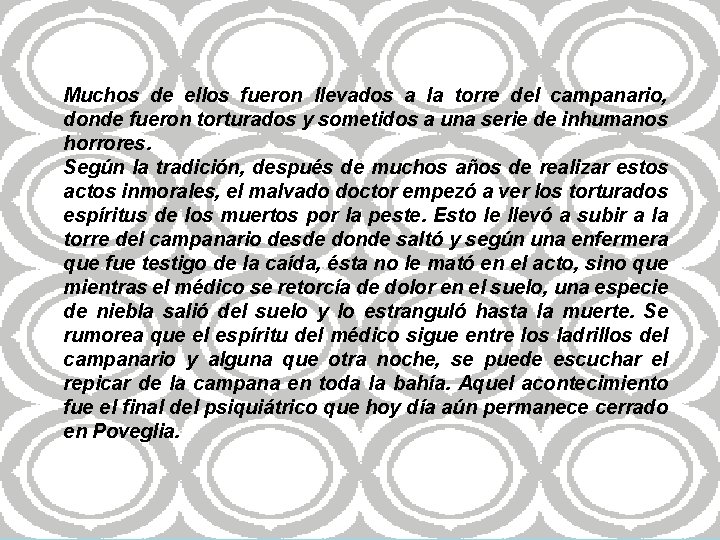Muchos de ellos fueron llevados a la torre del campanario, donde fueron torturados y Muchos de ellos fueron llevados a la torre del campanario, donde fueron torturados y