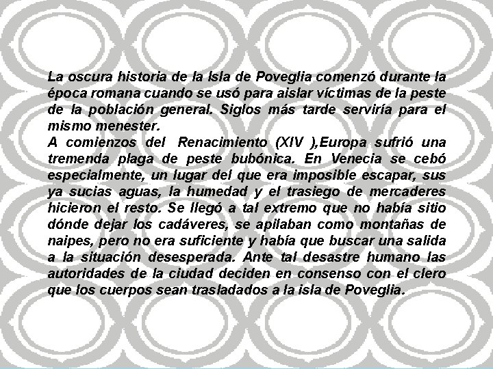 La oscura historia de la Isla de Poveglia comenzó durante la época romana cuando La oscura historia de la Isla de Poveglia comenzó durante la época romana cuando
