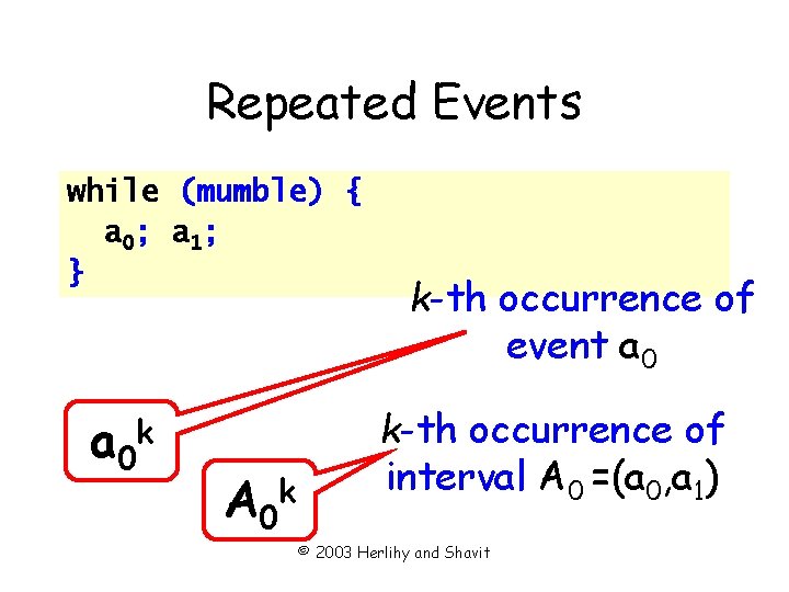 Repeated Events while (mumble) { a 0; a 1; } a 0 k A