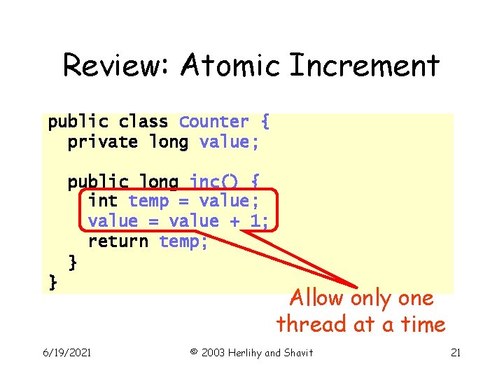 Review: Atomic Increment public class Counter { private long value; public long inc() {