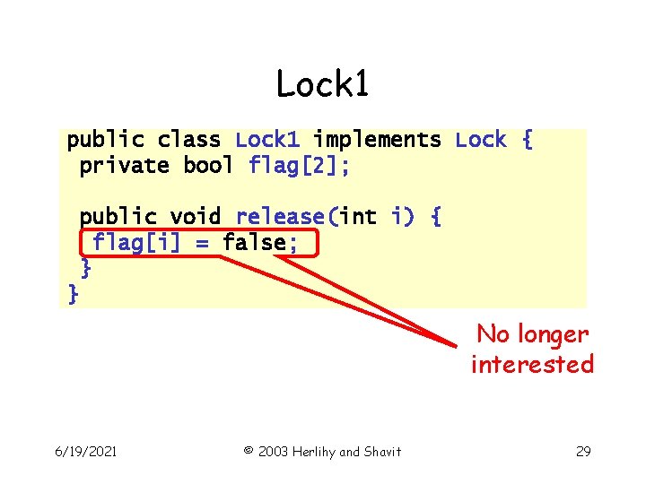 Lock 1 public class Lock 1 implements Lock { private bool flag[2]; public void