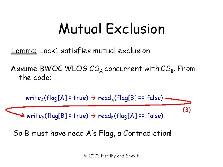 Mutual Exclusion Lemma: Lock 1 satisfies mutual exclusion Assume BWOC WLOG CSA concurrent with