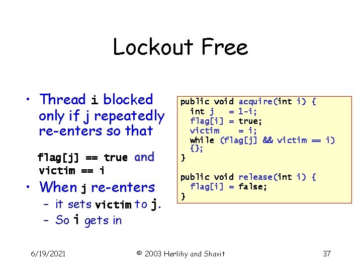 Lockout Free • Thread i blocked only if j repeatedly re-enters so that flag[j]