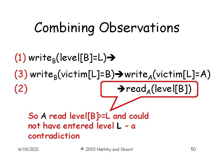 Combining Observations (1) write. B(level[B]=L) write. B(victim[L]=B) (3) write. B(victim[L]=B) write. A(victim[L]=A) (2) write.