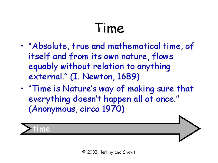 Time • “Absolute, true and mathematical time, of itself and from its own nature,