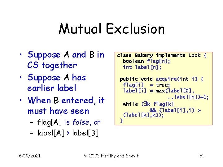 Mutual Exclusion • Suppose A and B in CS together • Suppose A has