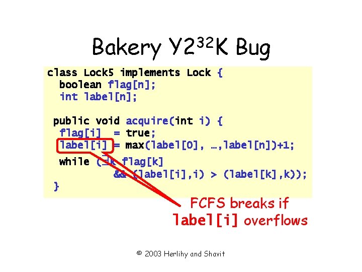 Bakery 32 Y 2 K Bug class Lock 5 implements Lock { boolean flag[n];