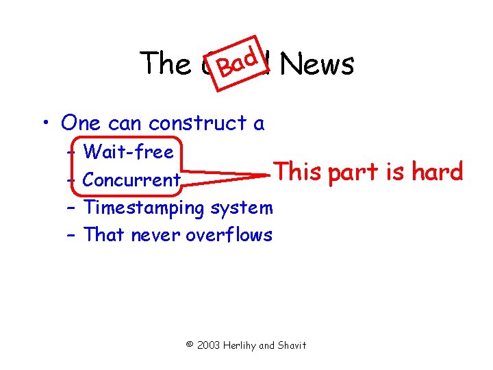 d a The Good News B • One can construct a – – Wait-free