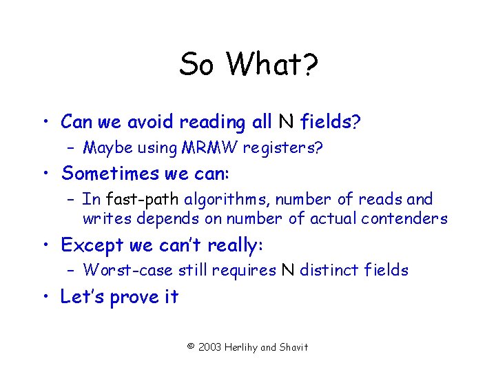 So What? • Can we avoid reading all N fields? – Maybe using MRMW