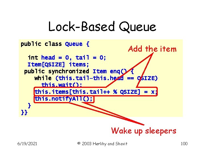 Lock-Based Queue public class Queue { Add the item int head = 0, tail