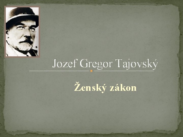 Jozef Gregor Tajovský Ženský zákon 