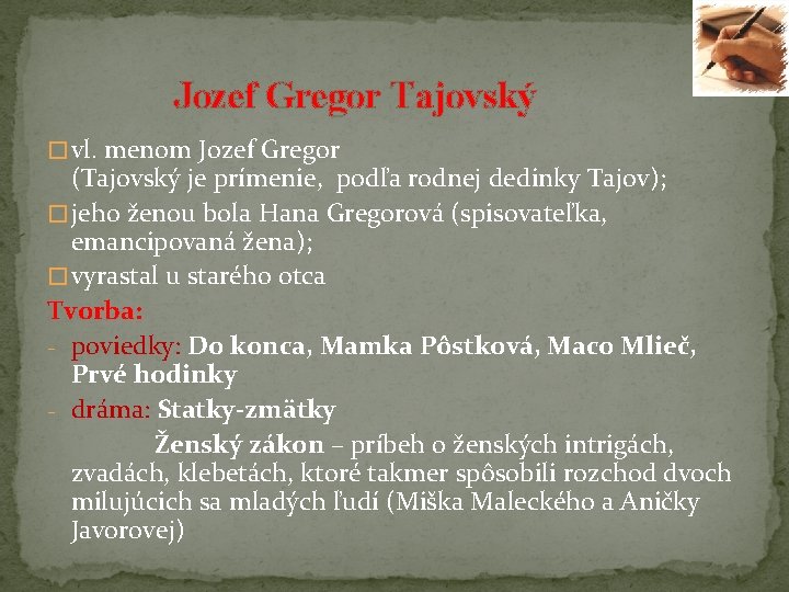 Jozef Gregor Tajovský � vl. menom Jozef Gregor (Tajovský je prímenie, podľa rodnej dedinky