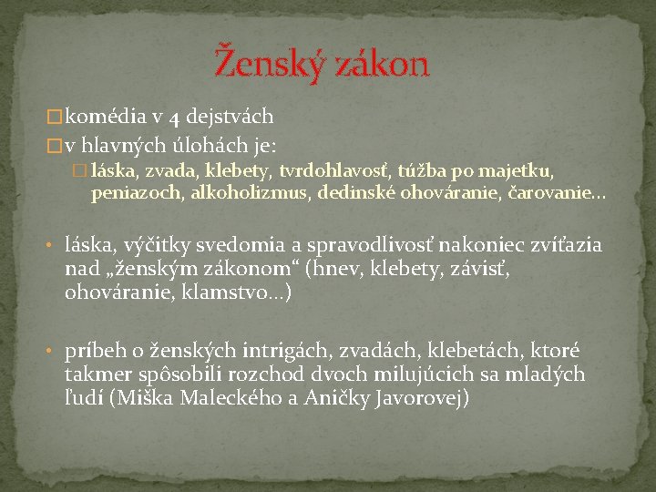 Ženský zákon � komédia v 4 dejstvách � v hlavných úlohách je: � láska,