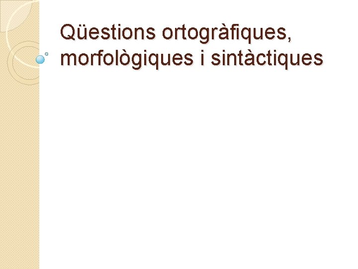 Qüestions ortogràfiques, morfològiques i sintàctiques 