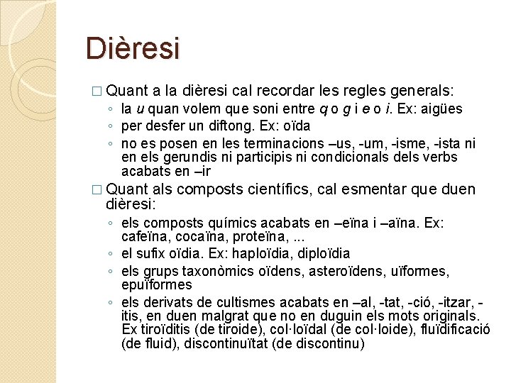 Dièresi � Quant a la dièresi cal recordar les regles generals: ◦ la u