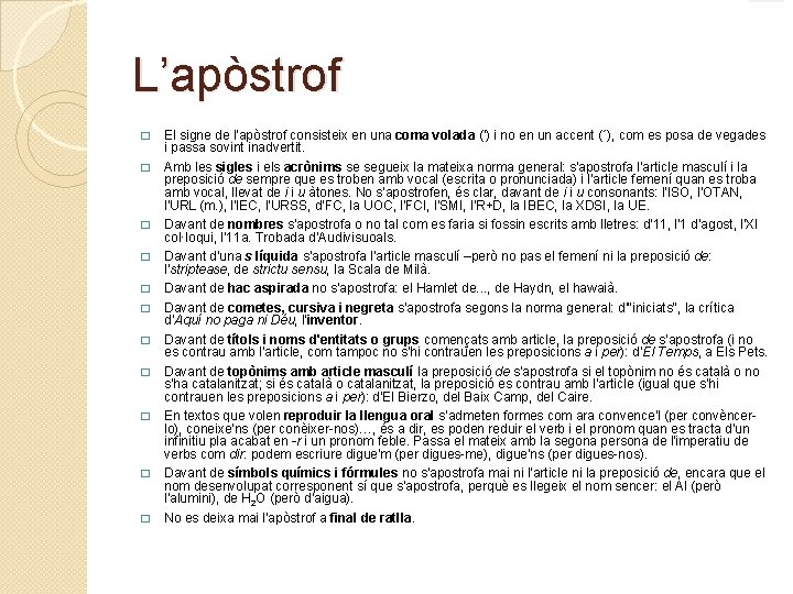 L’apòstrof � � � El signe de l'apòstrof consisteix en una coma volada (')