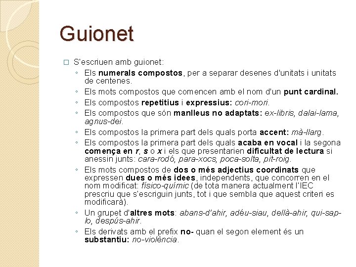 Guionet � S’escriuen amb guionet: ◦ Els numerals compostos, per a separar desenes d'unitats