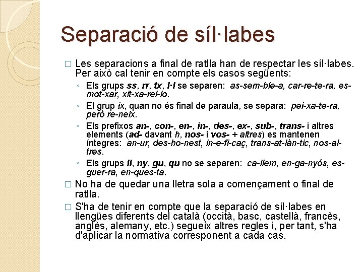 Separació de síl·labes � Les separacions a final de ratlla han de respectar les