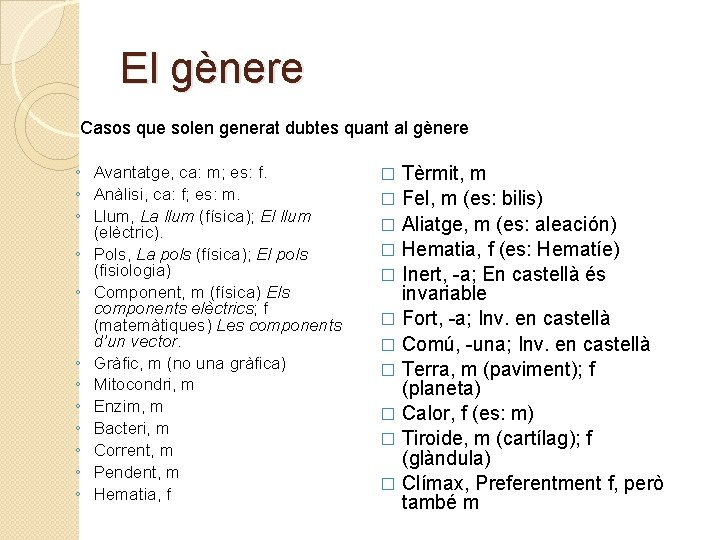 El gènere Casos que solen generat dubtes quant al gènere ◦ Avantatge, ca: m;