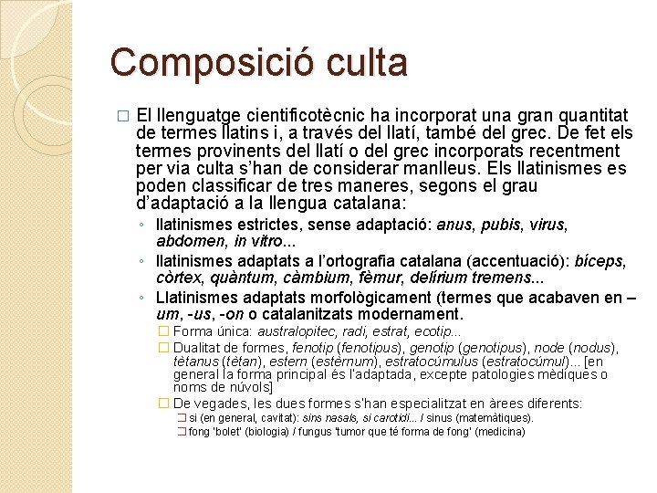 Composició culta � El llenguatge cientificotècnic ha incorporat una gran quantitat de termes llatins