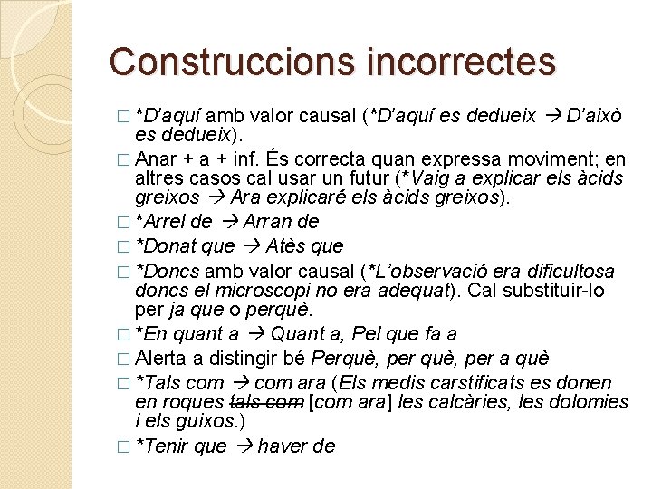 Construccions incorrectes amb valor causal (*D’aquí es dedueix D’això es dedueix). � Anar +